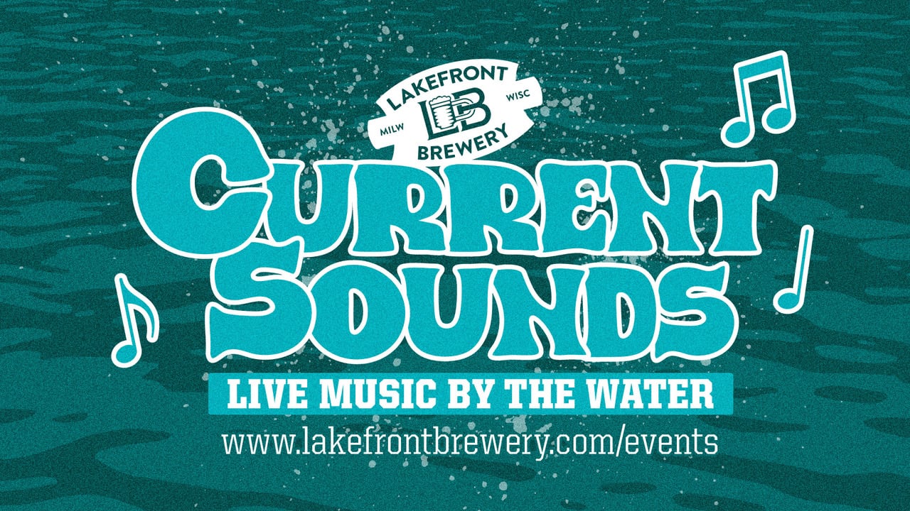 Catch The Current Sounds Along The Milwaukee Riverwalk At Lakefront Brewery All Summer Long