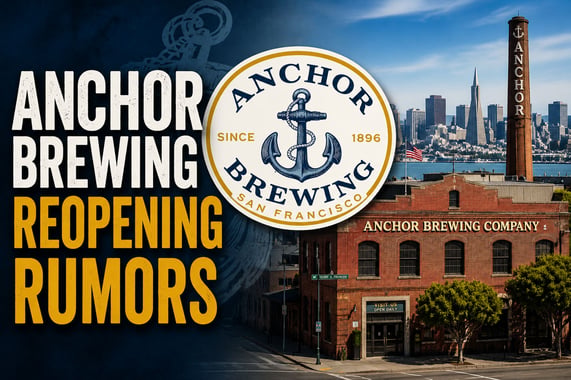 2026 Anchor Brewing Reopening Rumors